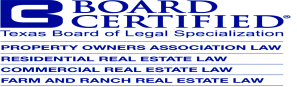 Board Certified | Texas Board of Legal Specialization | Property Owners Association Law | Residential Real Estate Law